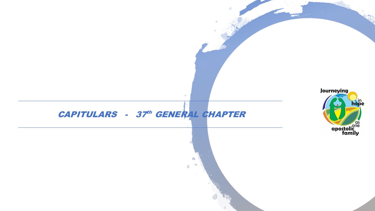 CAPITULARS –   37th GENERAL CHAPTER