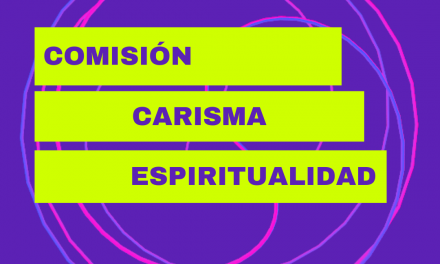 COMISIÓN DE CARISMA Y ESPIRITUALIDAD PRESENTARÁ EL TRABAJO REALIZADO